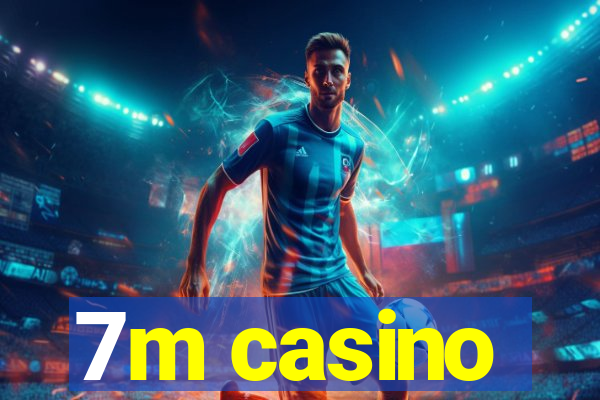 7m casino