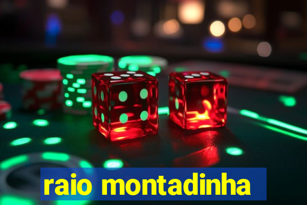 raio montadinha