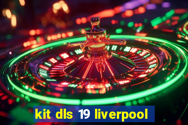 kit dls 19 liverpool