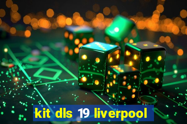 kit dls 19 liverpool