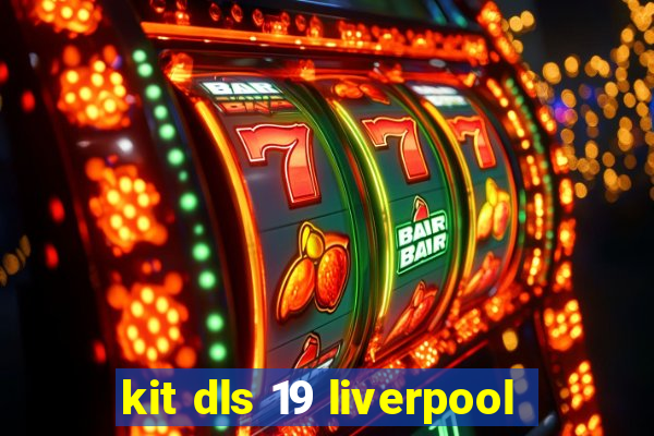 kit dls 19 liverpool