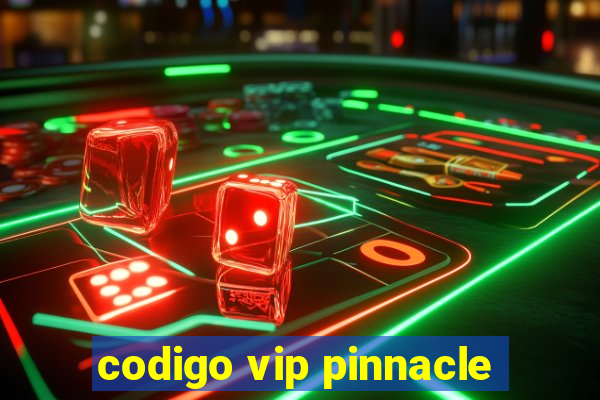 codigo vip pinnacle