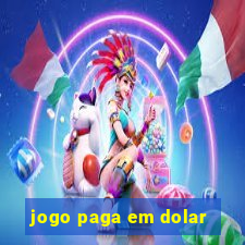 jogo paga em dolar