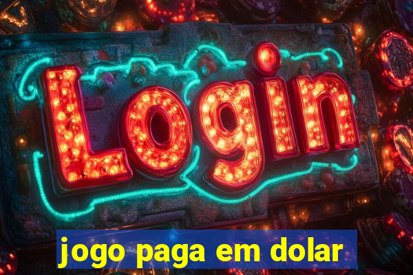 jogo paga em dolar