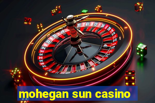 mohegan sun casino