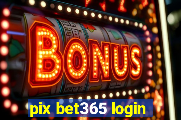 pix bet365 login