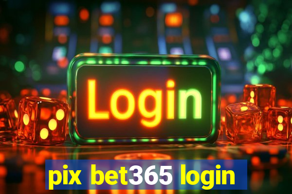 pix bet365 login