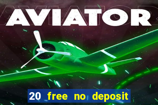 20 free no deposit casino 2020