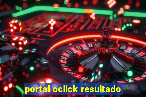 portal oclick resultado