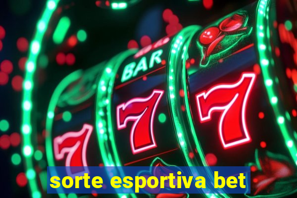 sorte esportiva bet