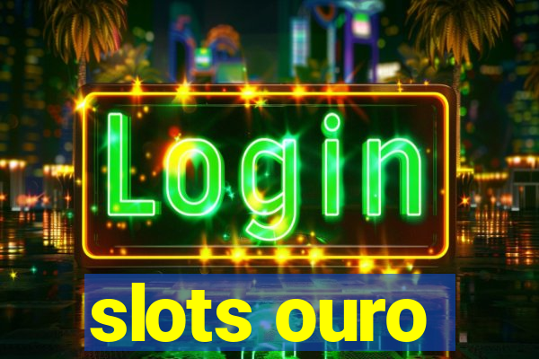 slots ouro