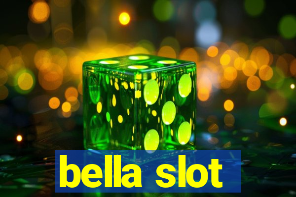 bella slot