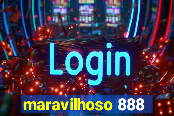 maravilhoso 888