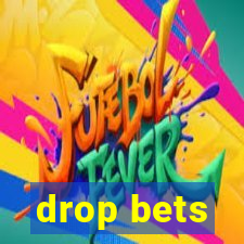 drop bets