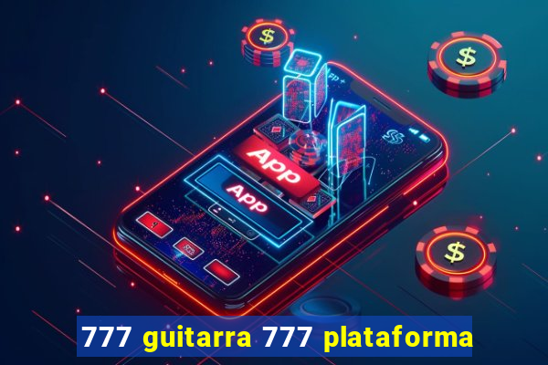 777 guitarra 777 plataforma