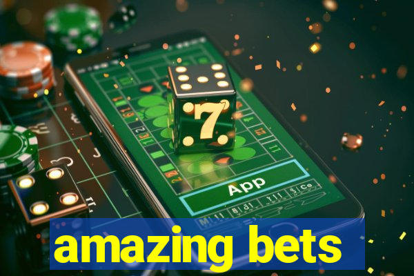 amazing bets