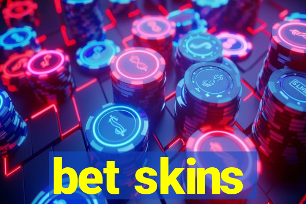 bet skins