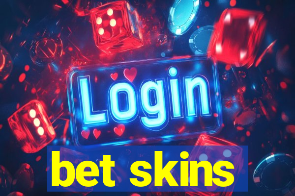 bet skins