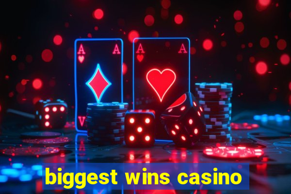 biggest wins casino