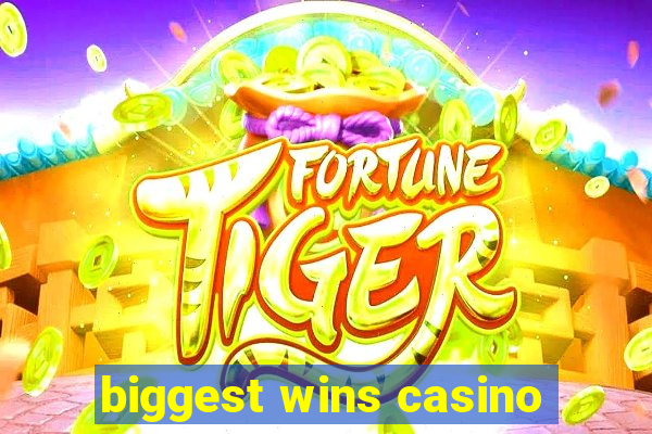 biggest wins casino