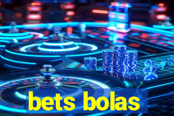 bets bolas