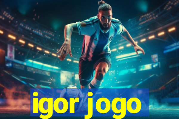 igor jogo