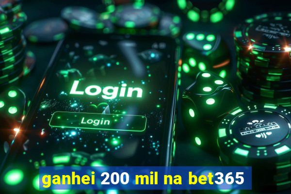 ganhei 200 mil na bet365