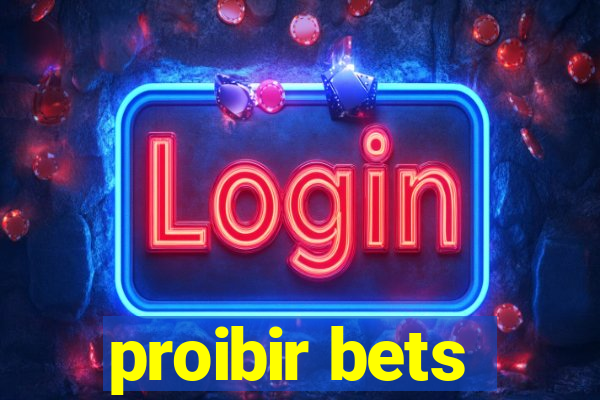 proibir bets