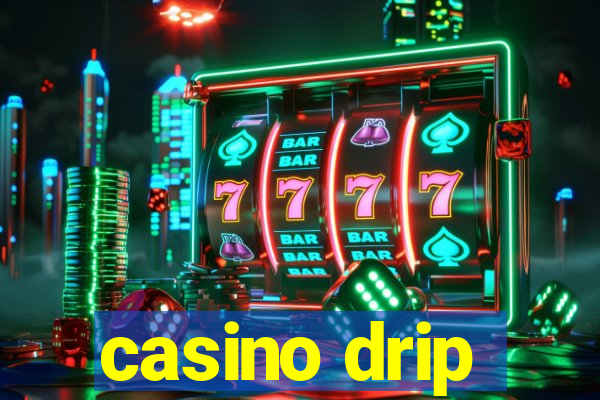 casino drip