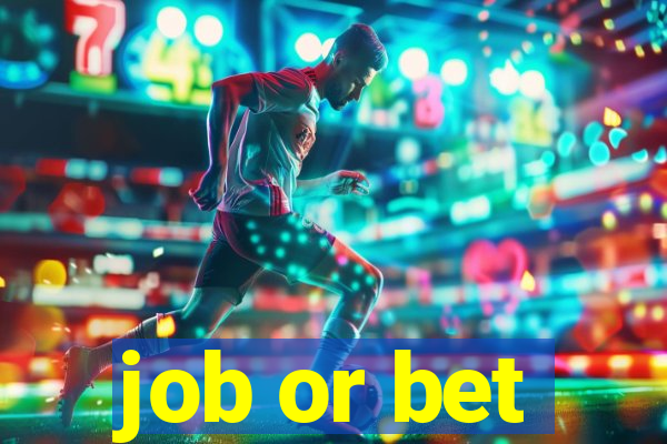 job or bet