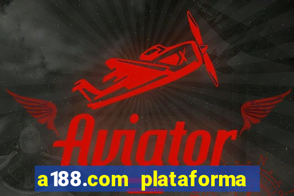 a188.com plataforma de jogos