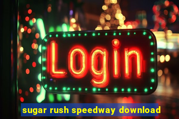 sugar rush speedway download