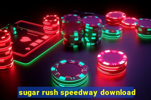 sugar rush speedway download