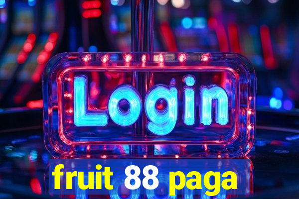 fruit 88 paga