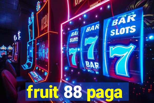 fruit 88 paga