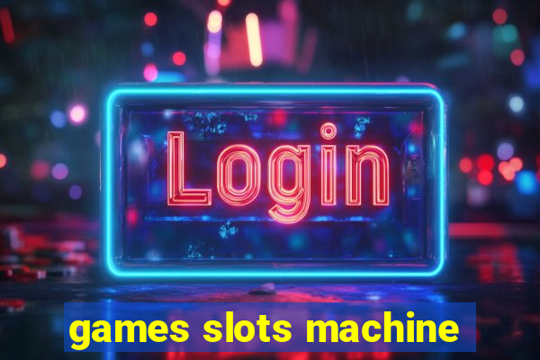 games slots machine