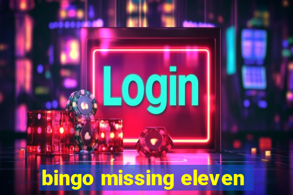 bingo missing eleven