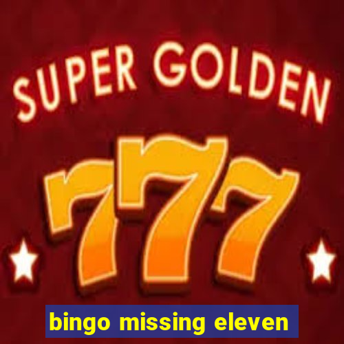 bingo missing eleven