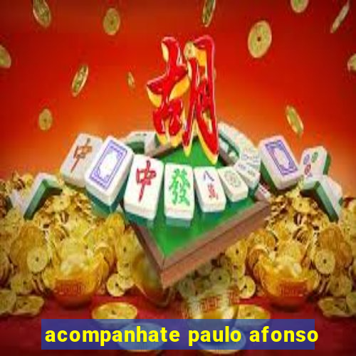 acompanhate paulo afonso