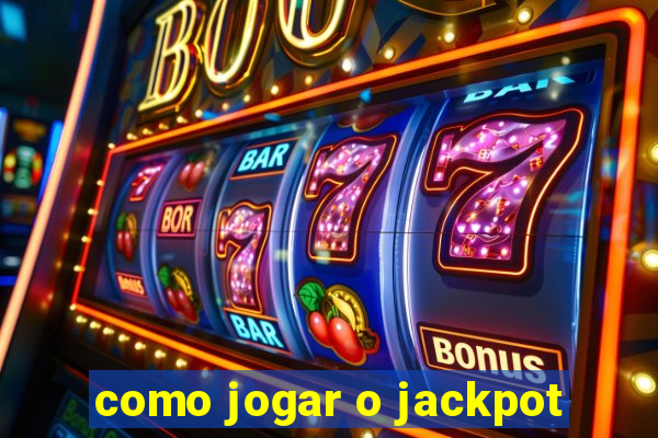 como jogar o jackpot