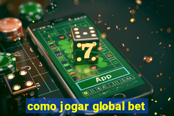 como jogar global bet