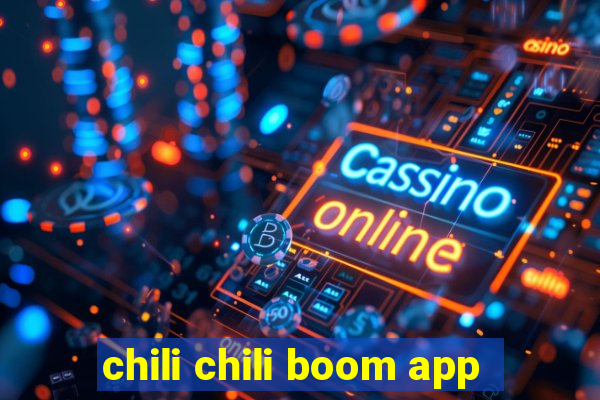 chili chili boom app