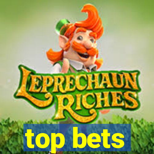 top bets