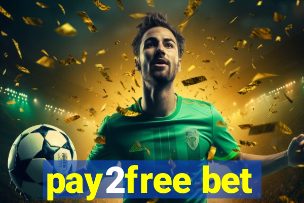 pay2free bet