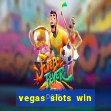 vegas slots win real cash