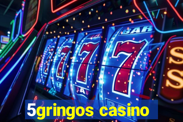 5gringos casino