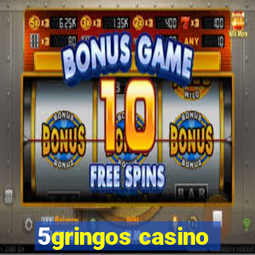 5gringos casino