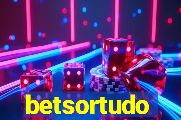 betsortudo