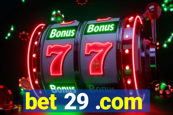 bet 29 .com