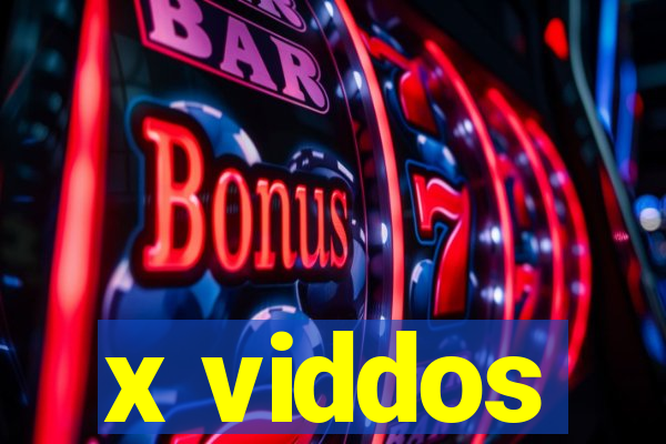 x viddos